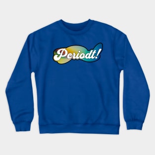 Periodt! Nuff Said Crewneck Sweatshirt